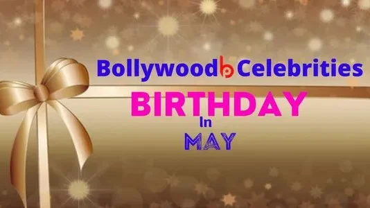 Bollywood Celebrities Birthday in May Bollywood Celebrities Birthday in May