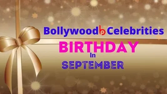 Bollywood Celebrities Birthday in September Bollywood Celebrities Birthday in September
