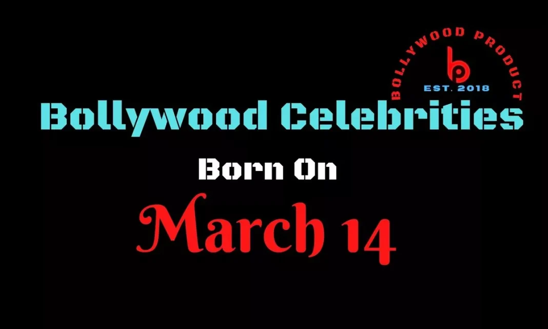 Bollywood Celebrities Born on 14th March