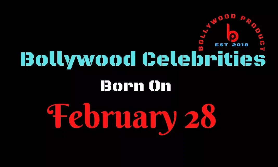Bollywood Celebrities Born on 28th February