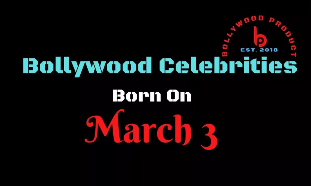 Bollywood Celebrities Born on 3rd March
