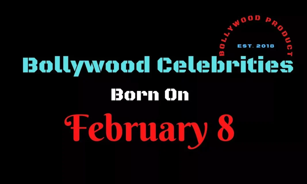 Bollywood Celebrities Born on February 8