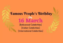 Famous People’s Birthday on 16 March Famous People's Birthday on 16 March