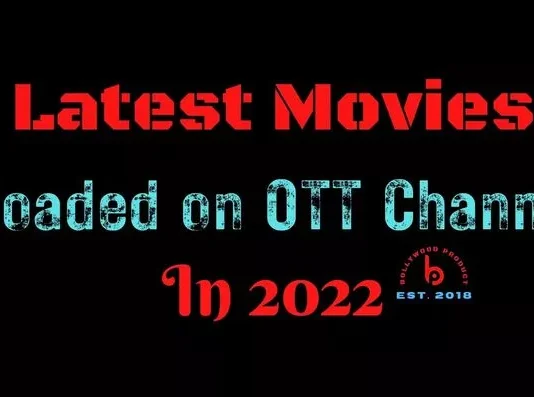 Latest Movies uploaded on OTT in 2022 Latest Movies uploaded on OTT in 2022