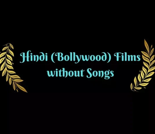 List of Hindi (Bollywood) Films without Songs List of Hindi (Bollywood) Films without Songs