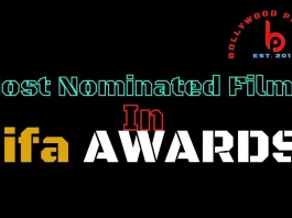 Most Nominated Films in IIFA Awards Most Nominated Films in IIFA Awards