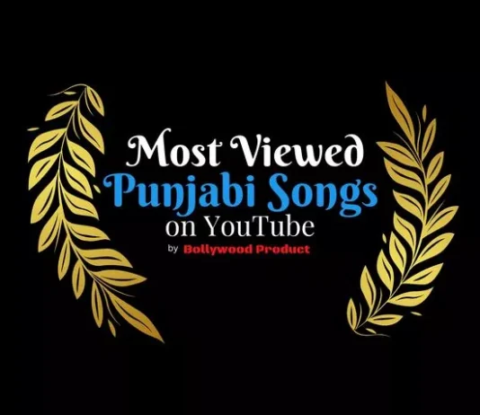 Most Viewed Punjabi Songs Most viewed Punjabi Songs on YouTube